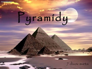 Pyramídy 7 divov sveta 