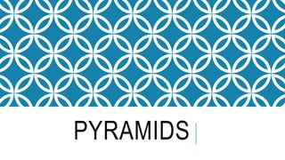 PYRAMIDS 
 