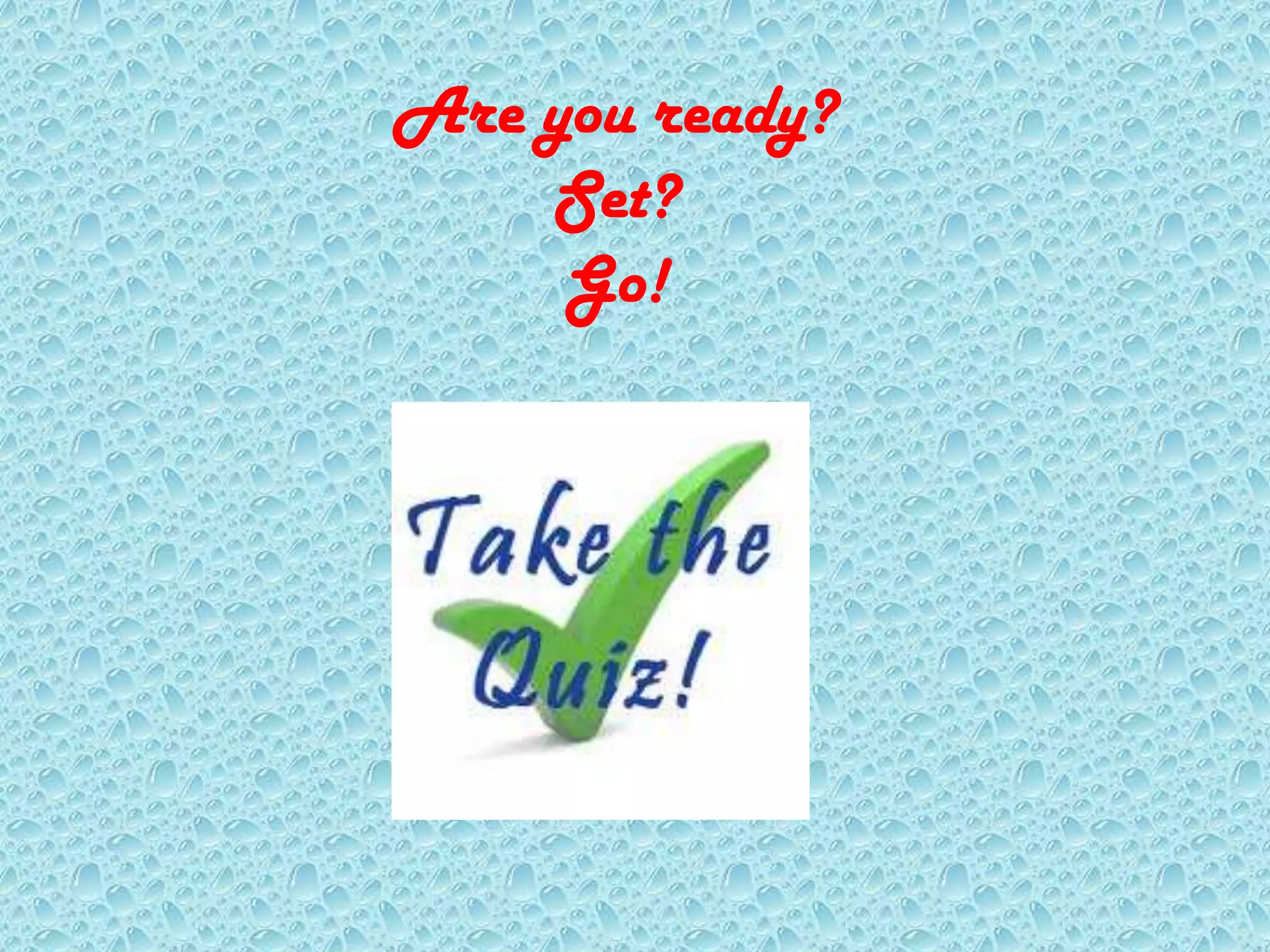 Are you ready?
Set?
Go!
 