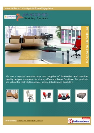 We are a reputed manufacturer and supplier of innovative and premium
quality designer computer furniture, office and home furniture. Our products
are valued for their stylish appeal, serene interiors and durability.
 