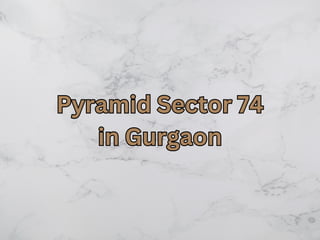Pyramid Sector 74
in Gurgaon
Pyramid Sector 74
in Gurgaon
 