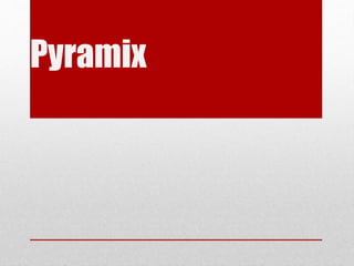 Pyramix
 