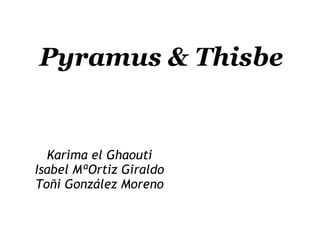 Pyramus et Thisbe