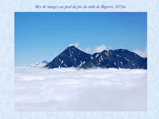 Mer de nuages au pied du pic du midi de Bigorre 2872m. 