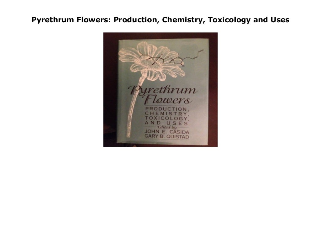 Pyrethrum Flowers Production, Chemistry, Toxicology and Uses