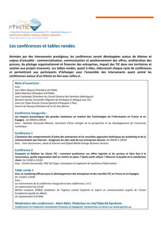 « Solutions Business et Innovations TIC - Aquitaine-Navarre »
Conférences, débats, colloque, ateliers, exposition
Palais B...