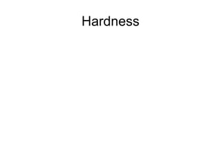 Hardness 