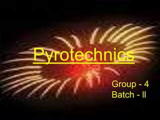 Pyrotechnics Group - 4 Batch - ll 