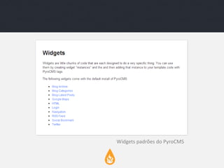 Widgets padrões do PyroCMS

 