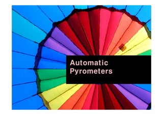 Automatic
Pyrometers
Automatic
Pyrometers
 