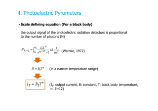 4. Photoelectric Pyrometers
• Scale defining equation (For a black body)
the output signal of the photoelectric radiation ...