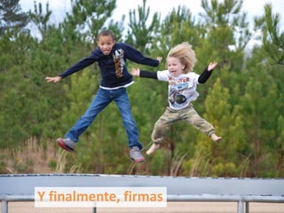 Y finalmente, firmas
 