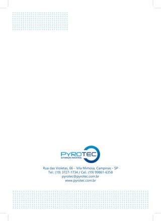 Rua das Violetas, 66 - Vila Mimosa, Campinas - SP
Tel.: (19) 3727-1734 / Cel.: (19) 99861-6358
pyrotec@pyrotec.com.br
www.pyrotec.com.br
 