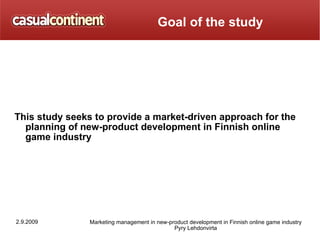 Goal of the study <ul><li>This study seeks to provide a market-driven approach for the planning of new-product development...