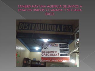 TAMBIEN HAY UNA AGENCIA DE ENVIOS A ESTADOS UNIDOS Y CANADA. Y SE LLAMA EXCEL