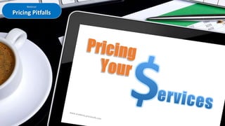 Webinar
Pricing Pitfalls
 