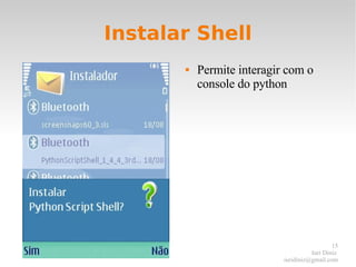 Instalar Shell Permite interagir com o console do python 