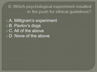  A. Milligram’s experiment
 B. Pavlov’s dogs
 C. All of the above
 D. None of the above
 