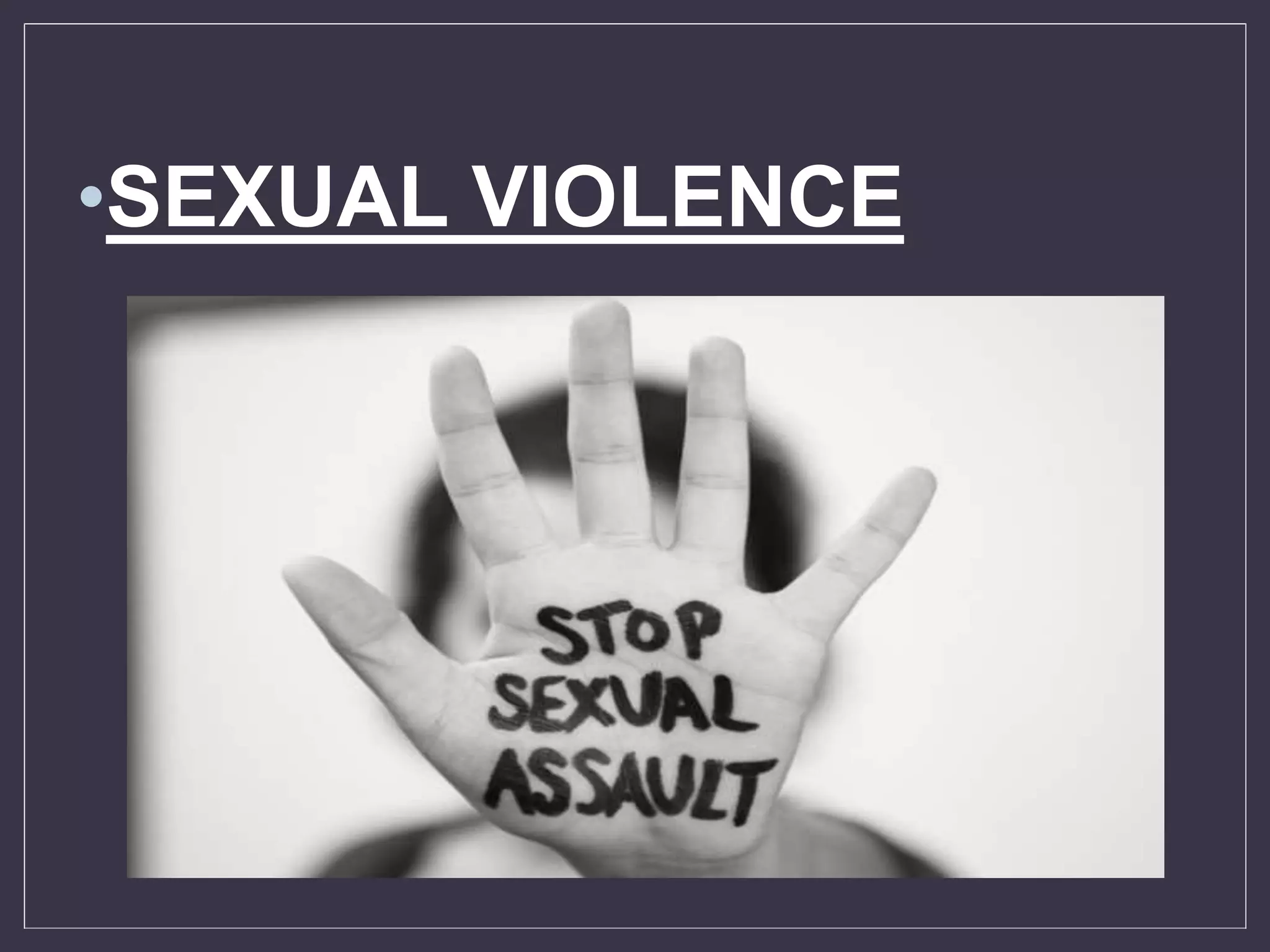 •SEXUAL VIOLENCE