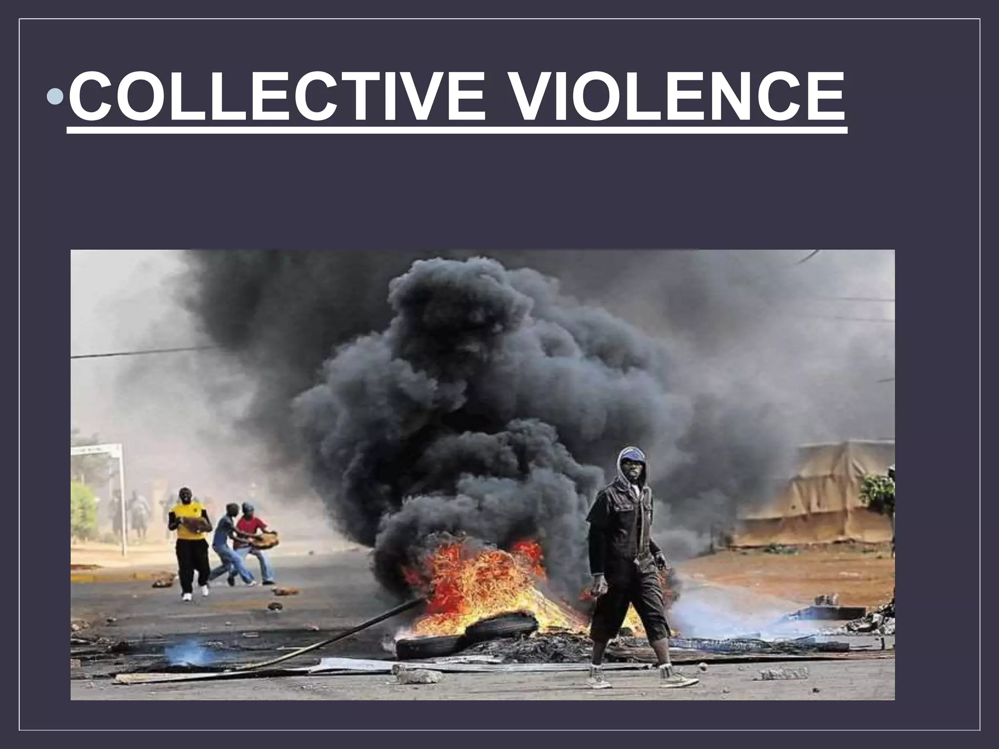 •COLLECTIVE VIOLENCE