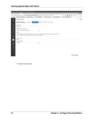 Learning Apache Spark with Python
4. Import your dataset
14 Chapter 3. Configure Running Platform
 