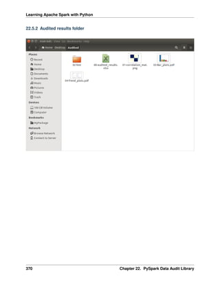 Learning Apache Spark with Python
22.5.2 Audited results folder
370 Chapter 22. PySpark Data Audit Library
 