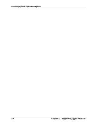 Learning Apache Spark with Python
376 Chapter 23. Zeppelin to jupyter notebook
 