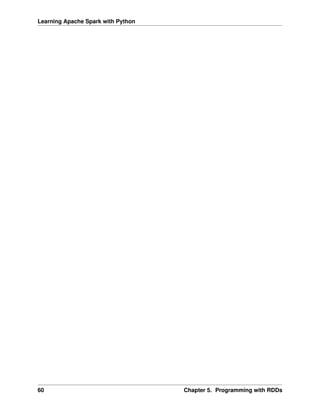 Learning Apache Spark with Python
60 Chapter 5. Programming with RDDs
 