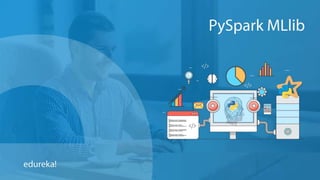 PYSPARK CERTIFICATION TRAINING https://www.edureka.co/pyspark-certification-training
 
