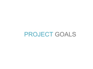 PROJECT  GOALS 