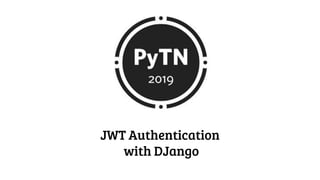 JWT Authentication
with DJango
 