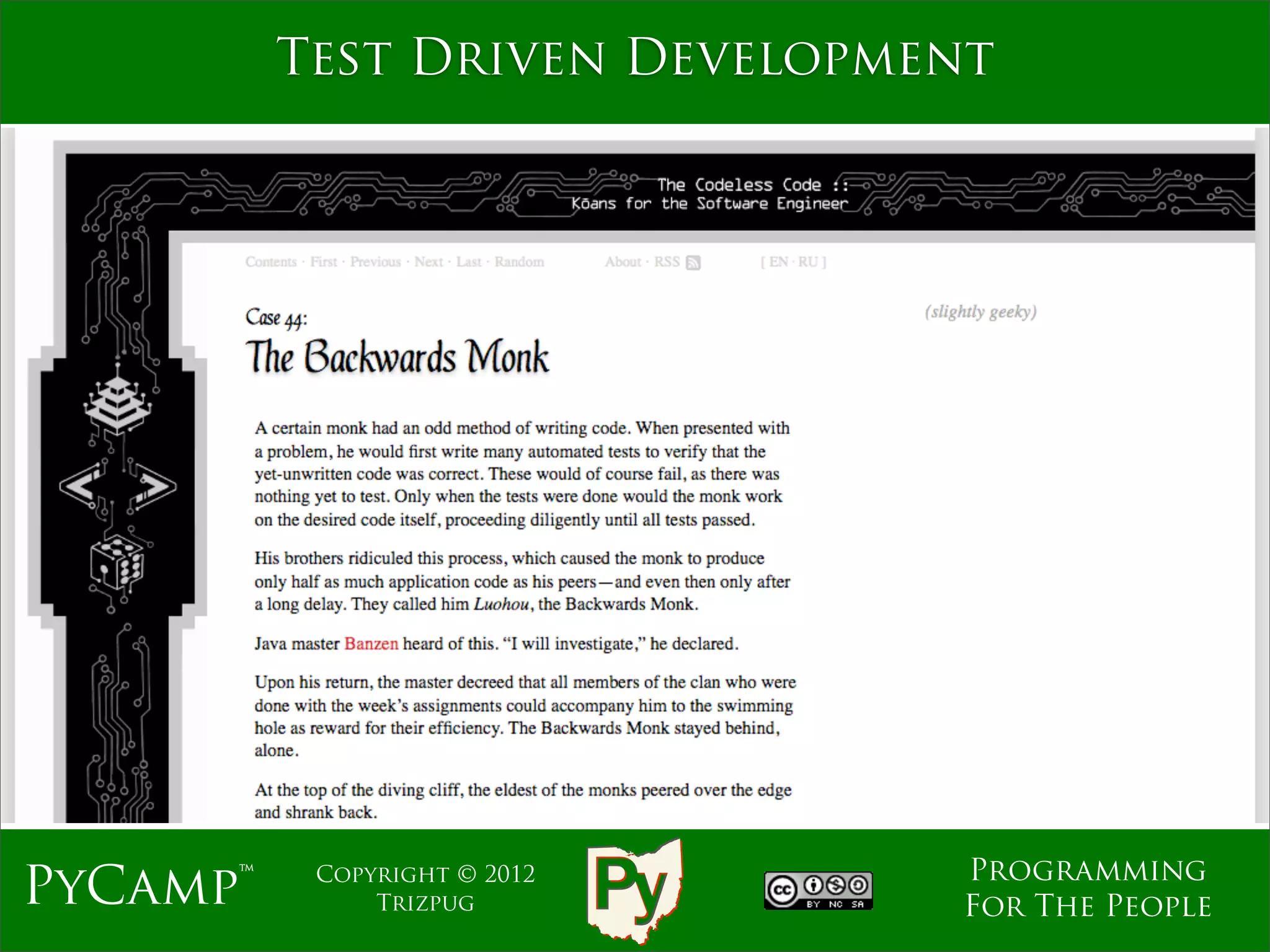 Test Driven Development




                               Programming
PyCamp™    Copyright © 2012
               Trizpug         For The People
 