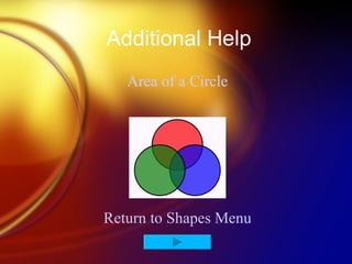 Additional Help Area of a Circle Return to Shapes Menu 