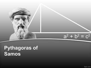 Pythagoras of
Samos
 