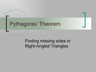 Pythagoras’ Theorem Finding missing sides in Right-Angled Triangles 