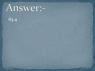 63.4