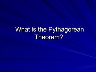 What is the Pythagorean Theorem?  