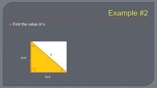  Find the value of x.
15 ft
15 ft
xx
 