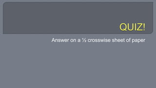 Answer on a ½ crosswise sheet of paper
 