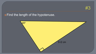 Find the length of the hypotenuse.
450
52 cm
 