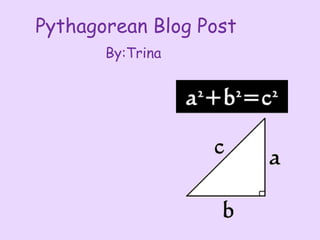 Pythagorean Blog Post
       By:Trina
 