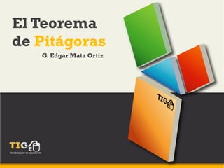 El Teorema de Pitágoras
G. Edgar Mata Ortiz
 