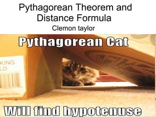 Pythagorean Theorem and Distance Formula  Clemon taylor 