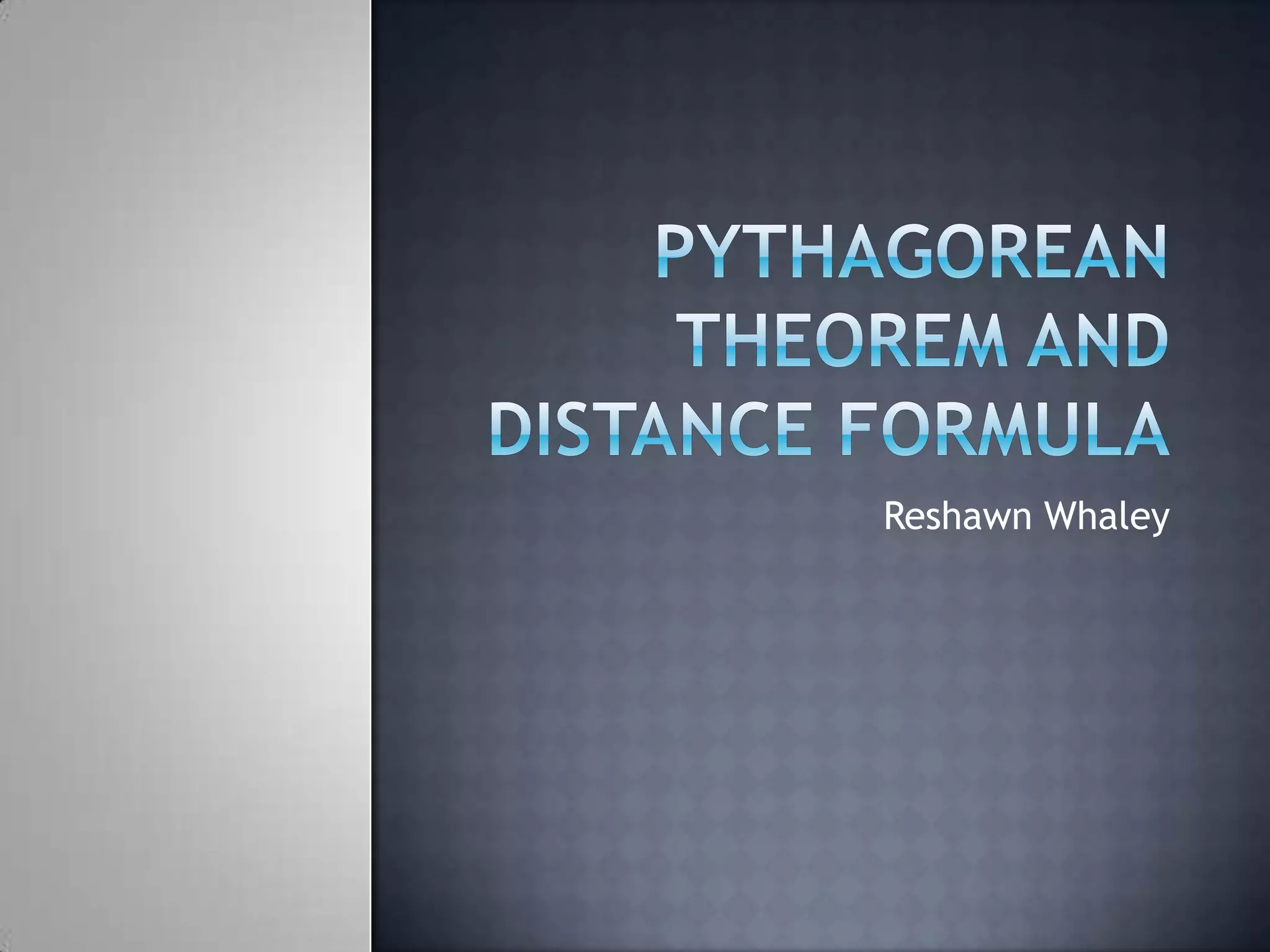 Pythagorean theorem and distance formulaReshawn Whaley