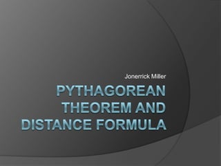 Pythagorean Theorem and Distance Formula   Jonerrick Miller  