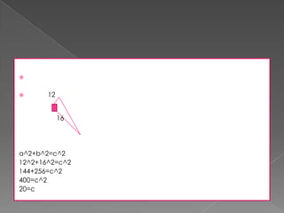 


      12


            16




a^2+b^2=c^2
12^2+16^2=c^2
144+256=c^2
400=c^2
20=c
 