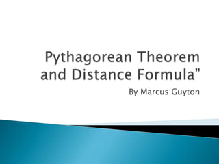 Pythagorean Theorem and Distance Formula” By Marcus Guyton 