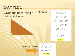 EXAMPLE 1
 Solution:
5
b
13
Check your work!
Given the right triangle
below, solve for b.
 