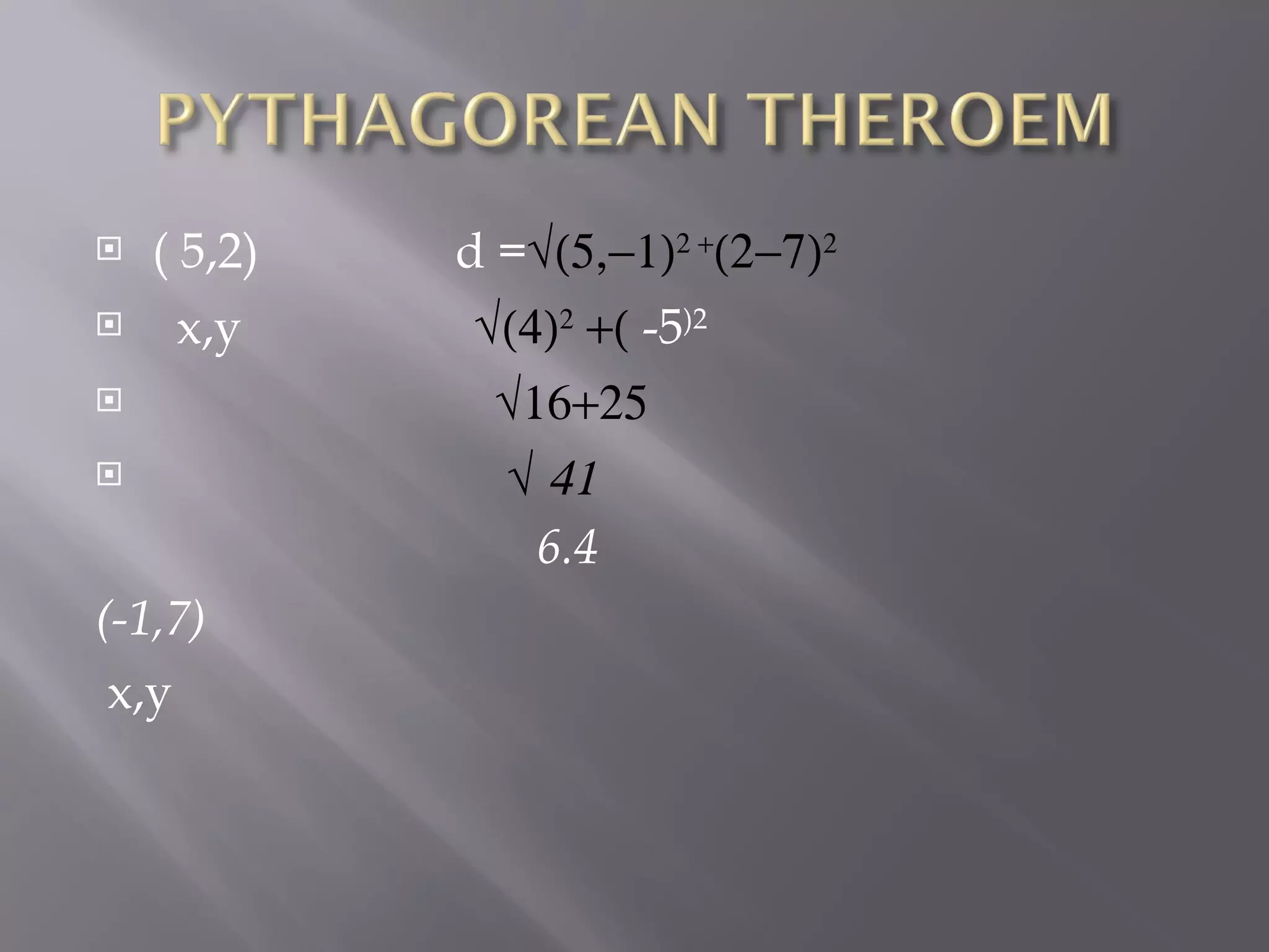 ( 5,2) d = x,y -5 )2 6.4 (-1,7) x,y