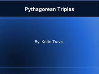 Pythagorean Triples
By: Kellie Travis
 